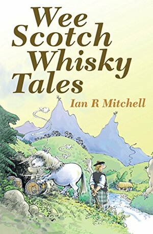 Wee Scotch Whisky Tales by Ian R Mitchell