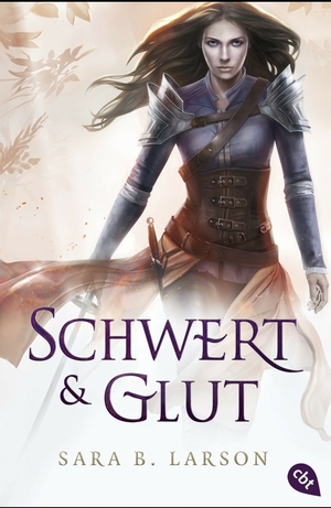 Schwert und Glut by Sara B. Larson