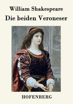 Die beiden Veroneser by William Shakespeare