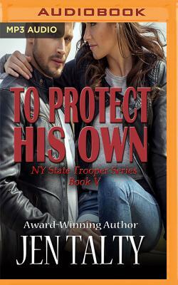 To Protect His Own by Jen Talty