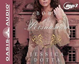 Born of Persuasion by Jessica Dotta