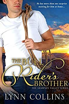 The Bull Rider's Brother: A cowboy crush story (The Shawnee Valley Series Book 1) by Lynn Collins