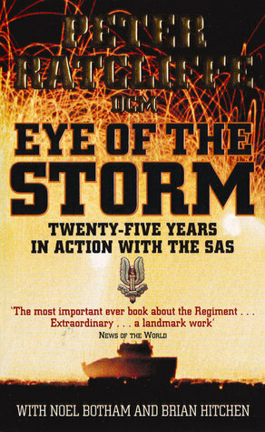 Eye of the Storm: Twenty-Five Years In Action With The SAS by Peter Ratcliffe