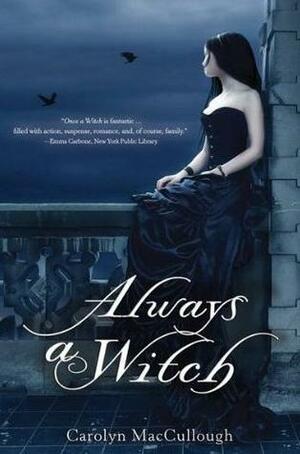 Always a Witch by Carolyn MacCullough