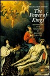 The Power of Kings: Monarchy and Religion in Europe 1589-1715 by Paul Kleber Monod