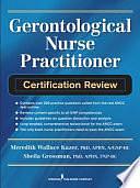 Gerontological Nurse Practitioner Certification Review by Meredith Wallace Kazer, Sheila C. Grossman