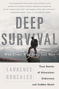 Deep Survival: Who Lives, Who Dies, and Why by Laurence Gonzales