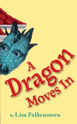 A Dragon Moves in by Lisa Falkenstern
