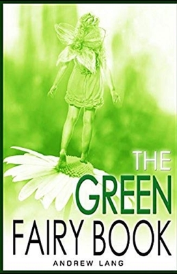 The Green Fairy Book Annotated by Andrew Lang