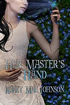 Her Master's Hand by Korey Mae Johnson