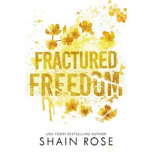 Fractured Freedom by Shain Rose