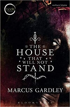 The House That Will Not Stand by Marcus Gardley