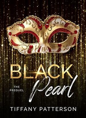 Black Pearl the Prequel (Black Burlesque Series) by Tiffany Patterson