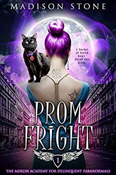 Prom Fright (The Merlin Academy for Delinquent Paranormals Book 1) by Madison Stone