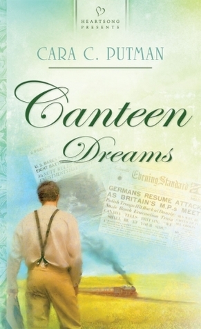 Canteen Dreams by Cara C. Putman