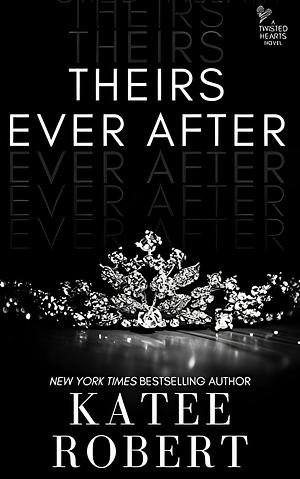 Theirs Ever After by Katee Robert