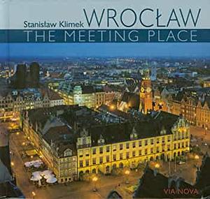 Wroclaw The meeting place by Beata Maciejewska