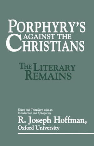 Porphyry's Against the Christians by R. Joseph Hoffmann, Porphyry