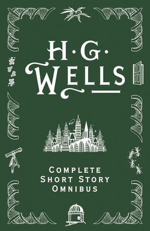 Complete Short Story Omnibus by H.G. Wells
