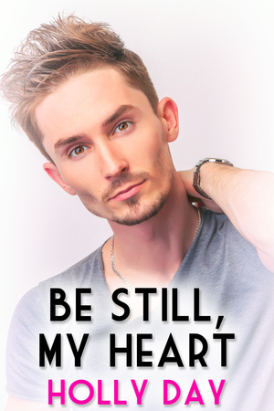 Be Still, My Heart by Holly Day