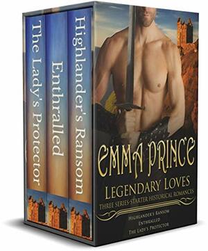 Legendary Loves: Three Series-Starter Historical Romances by Emma Prince