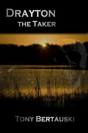 Drayton, the Taker by Tony Bertauski