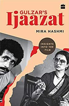 Gulzar's Ijaazat: Insights into the Film by Mira Hashmi