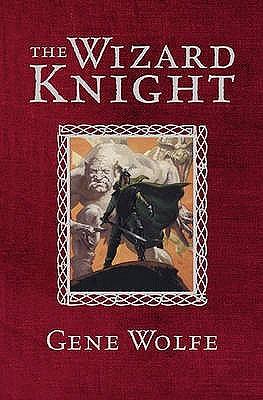 The Wizard Knight by Gene Wolfe