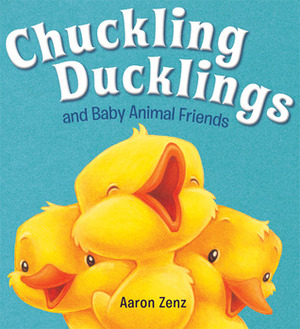 Chuckling Ducklings and Baby Animal Friends by Aaron Zenz