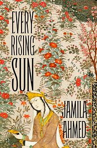 Every Rising Sun by Jamila Ahmed