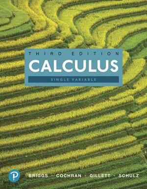 Calculus, Single Variable and Mylab Math with Pearson Etext -- 24-Month Access Card Package [With Access Code] by Bernard Gillett, Lyle Cochran, William Briggs