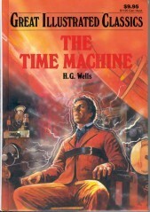 The Time Machine (Great Illustrated Classics) by Shirley Bogart, H.G. Wells