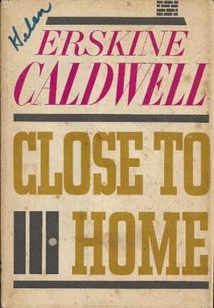 Close To Home by Erskine Caldwell