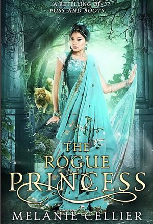 The Rogue Princess: A Retelling of Puss in Boots by Melanie Cellier