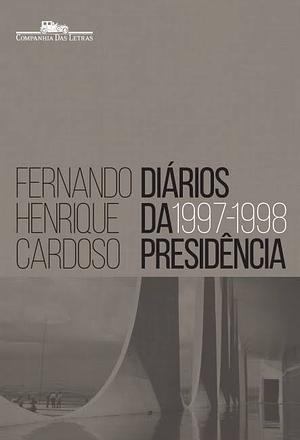 Diários da Presidência: 1997-1998 by Fernando Henrique Cardoso