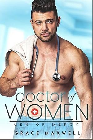 Doctor of Women by Grace Maxwell, Grace Maxwell