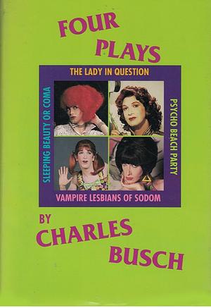 Four Plays  by Charles Busch