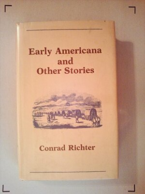 Early Americana and other stories by Conrad Richter