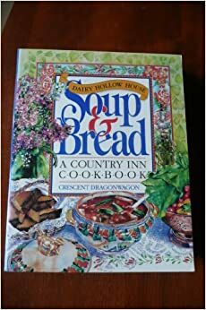 Dairy Hollow House Soup and Bread: A Country Inn Cookbook by Crescent Dragonwagon