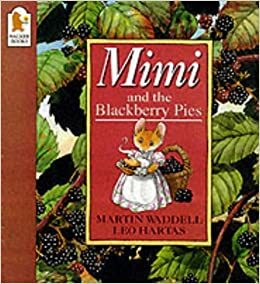 Mimi And The Blackberry Pies by Martin Waddell