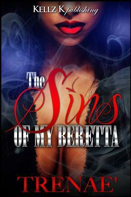 The Sins Of My Beretta by Trenae'