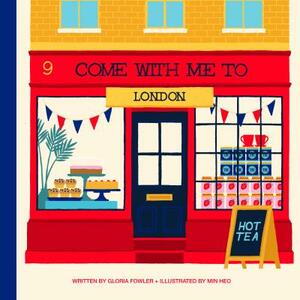 Come with Me to London by Gloria Fowler