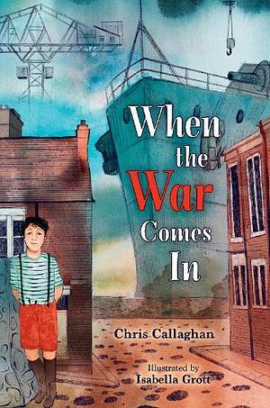When the War Comes In by Chris Callaghan