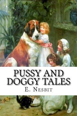 Pussy and Doggy Tales by E. Nesbit