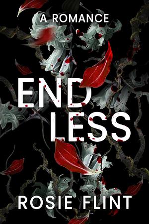 Endless: A Dark Reverse Harem Romance by Rosie Flint