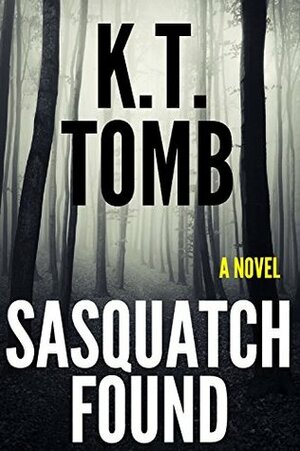 Sasquatch Found by K.T. Tomb