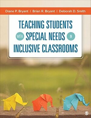 Teaching Students With Special Needs in Inclusive Classrooms by Brian R. Bryant, Diane Pedrotty Bryant, Deborah Deutsch Smith