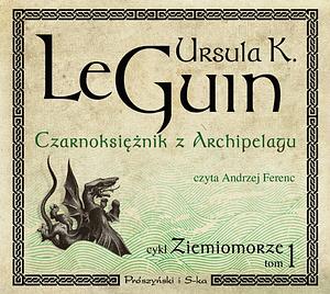 Czarnoksiężnik z Archipelagu by Ursula K. Le Guin