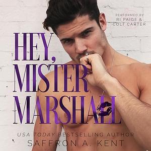 Hey, Mister Marshall by Saffron A. Kent