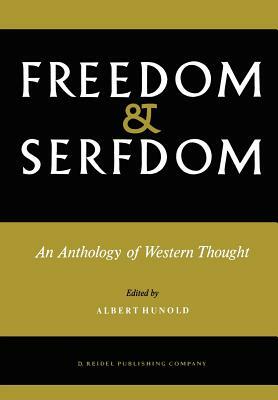 Freedom and Serfdom: An Anthology of Western Thought by Albert Hunold